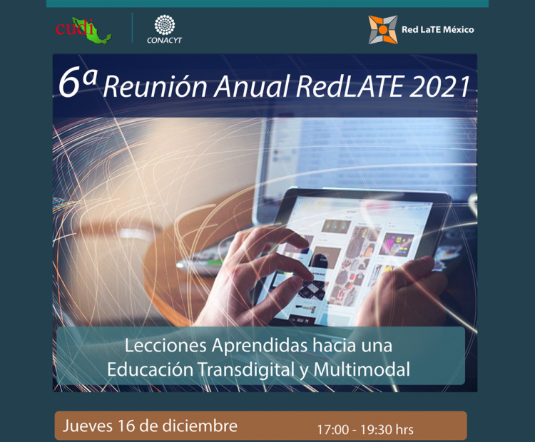 6ª Reunión Anual RedLATE MX: Lecciones Aprendidas hacia una Educación Transdigital y Multimodal